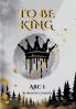 To Be King Arc I