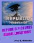 Republic Pictures Serial Locations