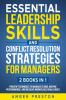 Essential Leadership Skills and Conflict Resolution Strategies for Managers (2 books in 1)
