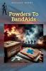 Powders To BandAids