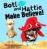 Botl and Hattie Make Believe!