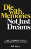 Die With Memories Not Just Dreams