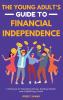 The Young Adult's Guide to Financial Independence