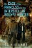The Case of the Princess and the Interstellar Bounty Hunter