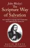 John Wesley's The Scripture Way of Salvation