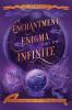 Of Enchantment Enigma and the Infinite