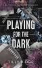 Playing for the Dark