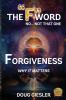 The F-Word No Not that one... Forgiveness Why it matters!