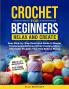 Crochet For Beginners-Relax And Create