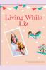 Living While Liz