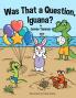 Was That a Question Iguana?
