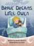 Brave Dreams Little Owen