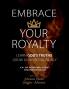 Embrace Your Royalty