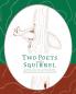 Two Poets and a Squirrel