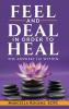 FEEL AND DEAL IN ORDER TO HEAL