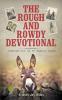 The Rough and Rowdy Devotional