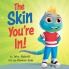 The Skin You're In!
