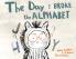 The Day I Broke The Alphabet
