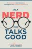 Be A Nerd That Talks Good
