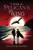 Under a Pelican's Wing