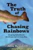 The Truth of Chasing Rainbows
