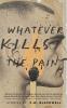 Whatever Kills the Pain
