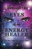 Through the Eyes of an Energy Healer