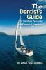 The Dentist's Guide to Creating Personal and Financial Freedom