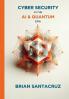 CYBERSECURITY IN THE AI & QUANTUM ERA
