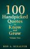 100 Handpicked Quotes to Know and Grow Volume Two