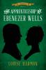 The Apprenticeship of Ebenezer Wells
