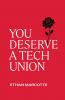 You Deserve a Tech Union