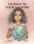 GO BACK TO YOUR COUNTRY