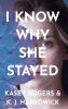 I Know Why She Stayed