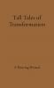 Tall Tales of Transformation