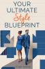Your Ultimate Style Blueprint