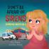 Don't Be Afraid of Sirens