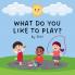 What Do You Like To Play?