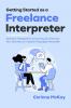 Getting Started as a Freelance Interpreter