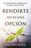 RENDIRTE NO ES UNA OPCIÓN