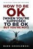 How to Be OK