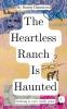 The Heartless Ranch Is Haunted