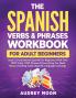 The Spanish Verbs & Phrases Workbook For Adult Beginners