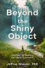 Beyond the Shiny Object