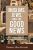 Muslims Jews and the Good News