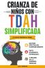 CRIANZA DE NIÑOS CON TDAH SIMPLIFICADA