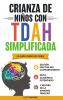 CRIANZA DE NIÑOS CON TDAH SIMPLIFICADA