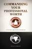 COMMANDING YOUR PROFESSIONAL WORTH