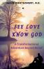 SEE LOVE KNOW GOD
