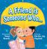 A Friend Is Someone Who - A Children's Book About Friendship for Kids Ages 3-9 - Discover the Keys of Kindness to Making Friends Being a Good Friend & Growing Friendships